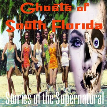 Ghosts of South Florida | True Encounters | Podcast