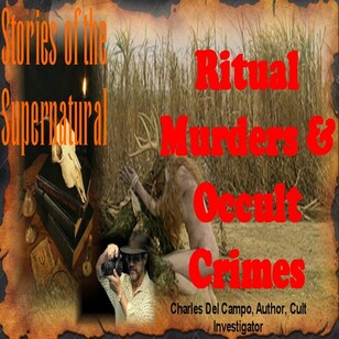 Ritual Murders and Occult Crimes | Interview with Charles Del Campo | Podcast