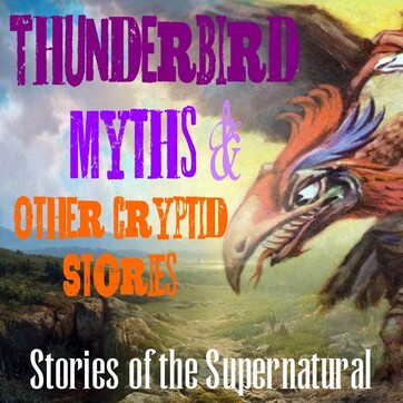 Thunderbird Myths and Other Cryptid Stories | Podcast